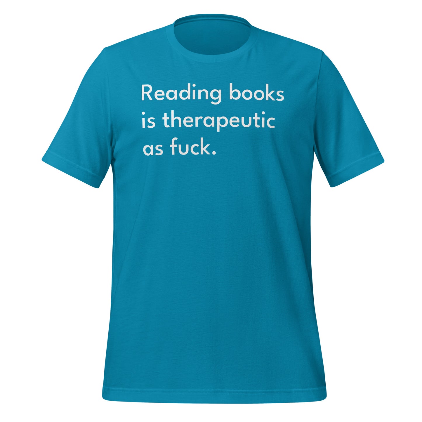 Reading Books Is Therapeutic As Fuck Unisex T-Shirt